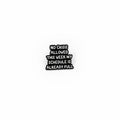 No Crisis Allowed Novelty Pin