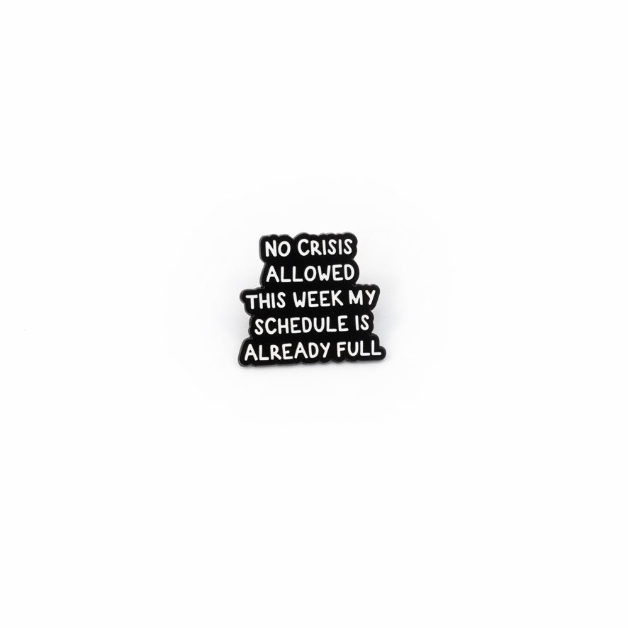 No Crisis Allowed Novelty Pin