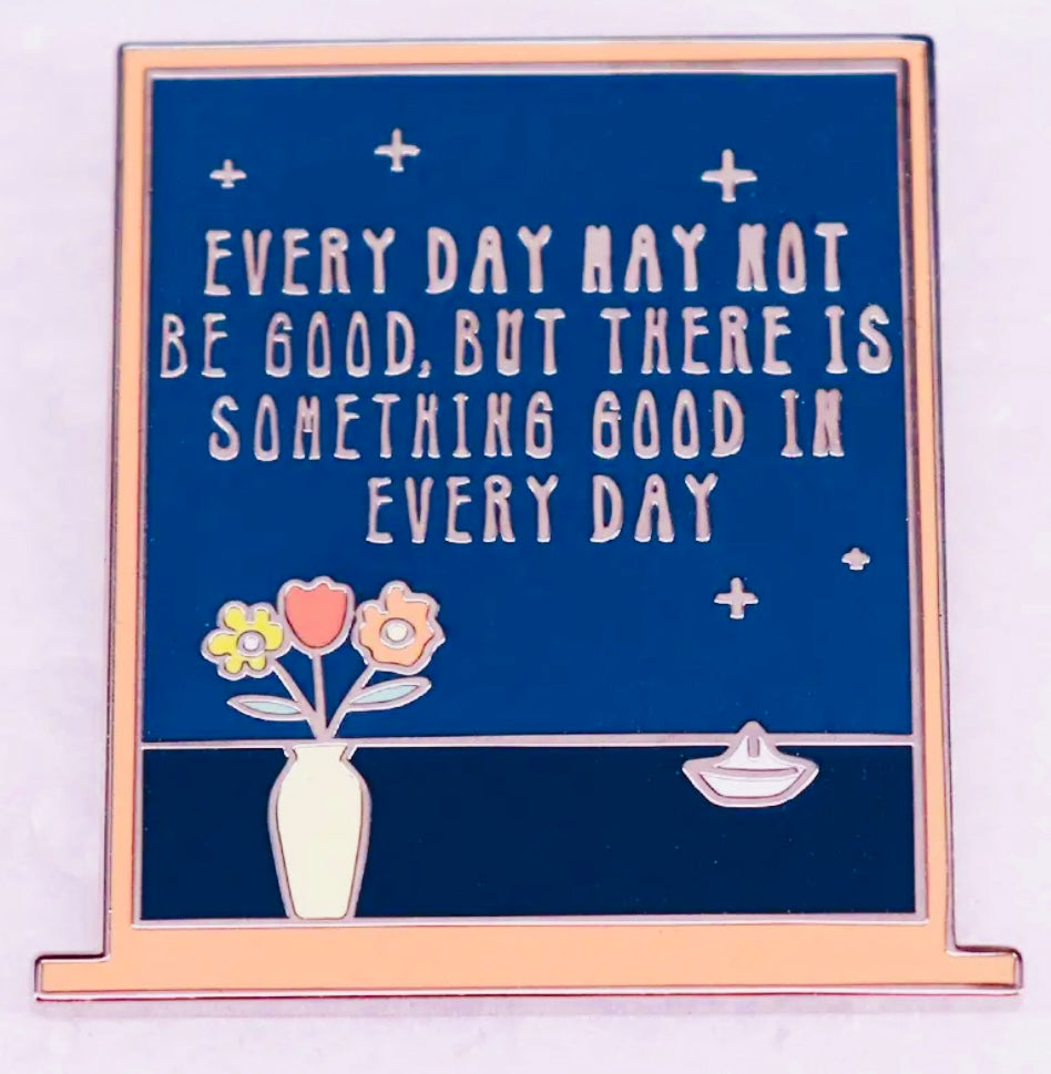 Broche « Chaque jour n'est peut-être pas bon »