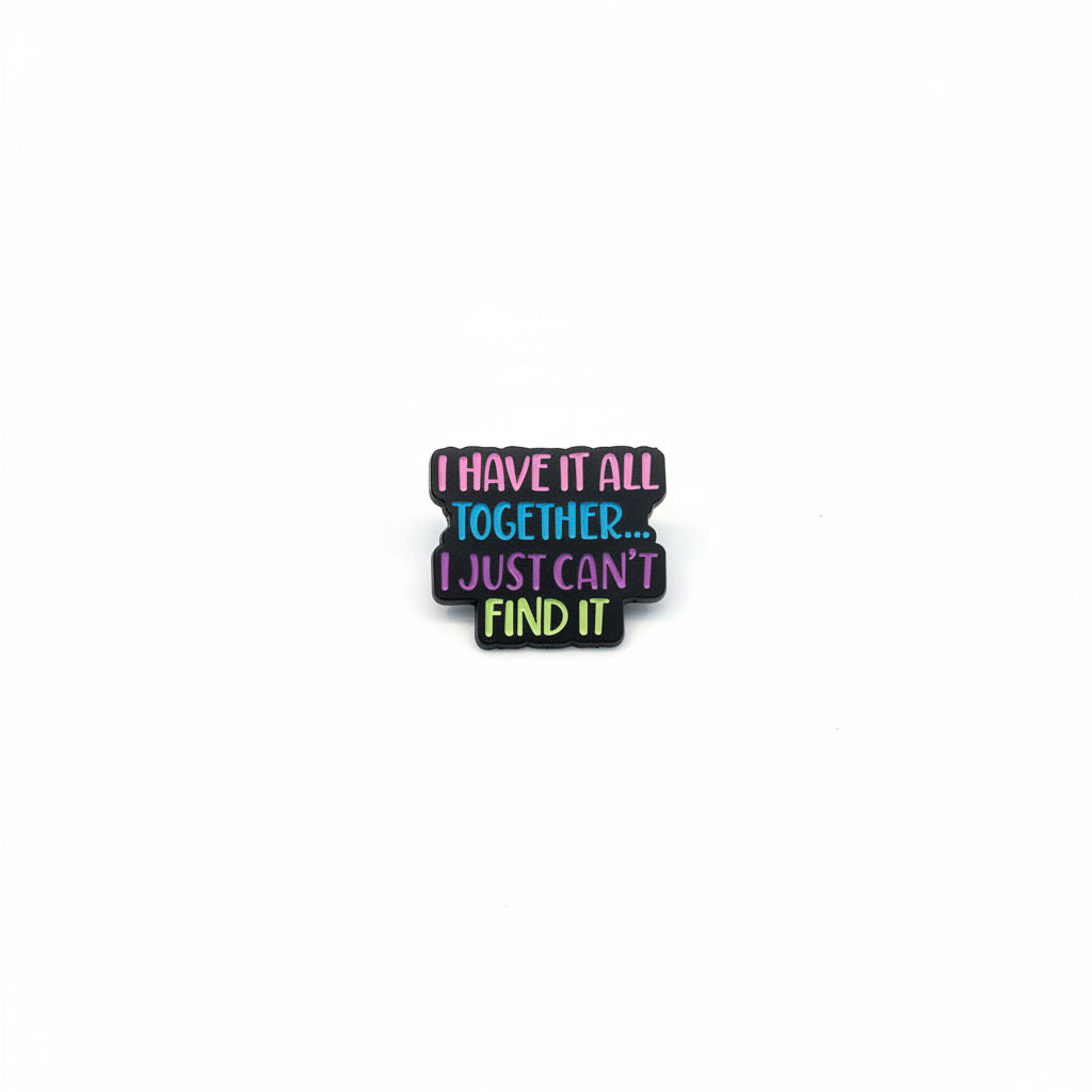 I Have It All Together Brooch