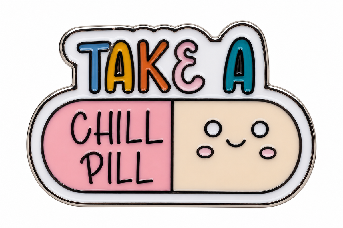 Take a Chill Pill Pin
