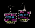 I Have It All Together Earrings