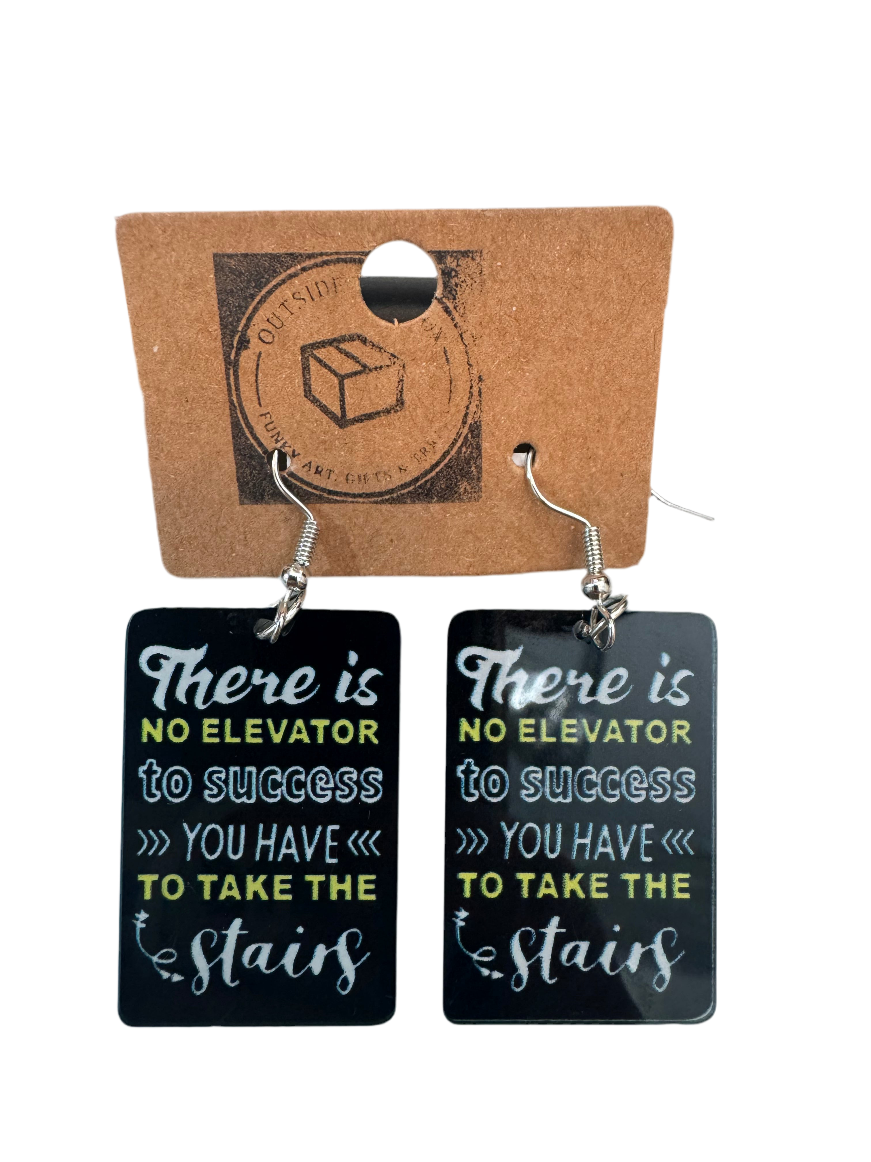 There is no elevator to success earrings
