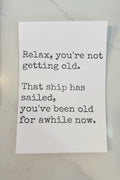 Relax, you’re not getting old birthday card