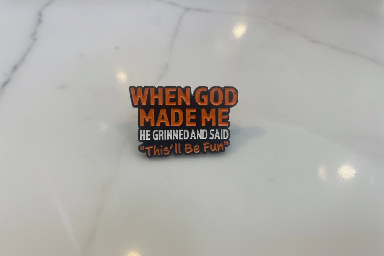 When God Made Me novelty pin