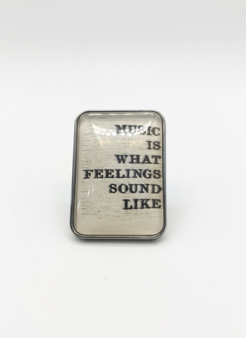 Music is what feelings sound like - Brooch