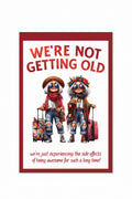 We’re not getting old birthday card