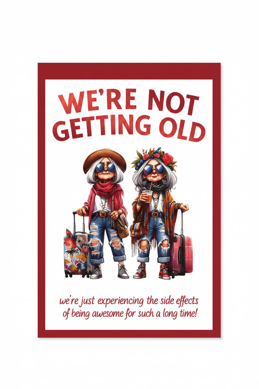We’re not getting old birthday card