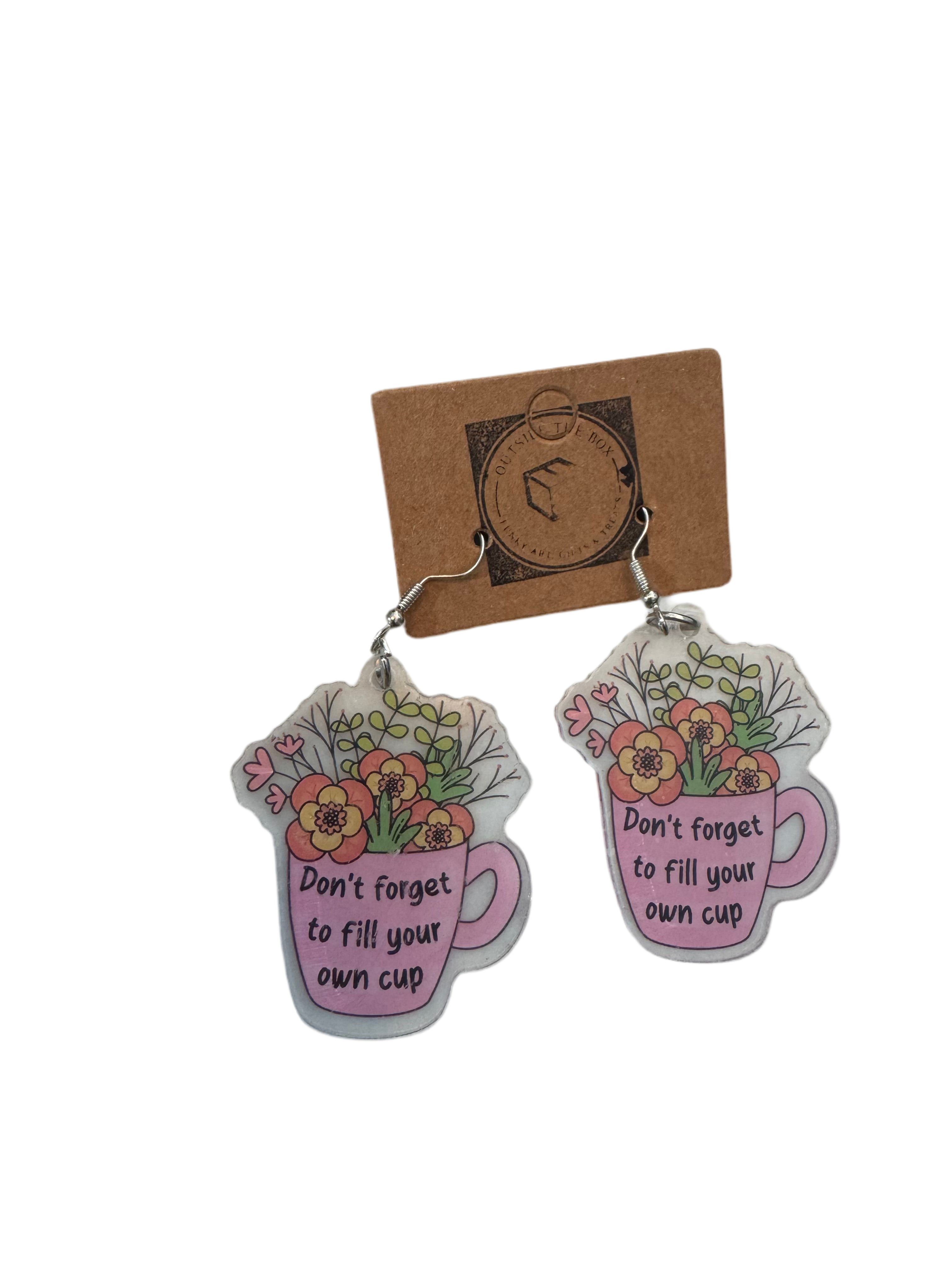 Don’t forget to fill your own cup Earrings