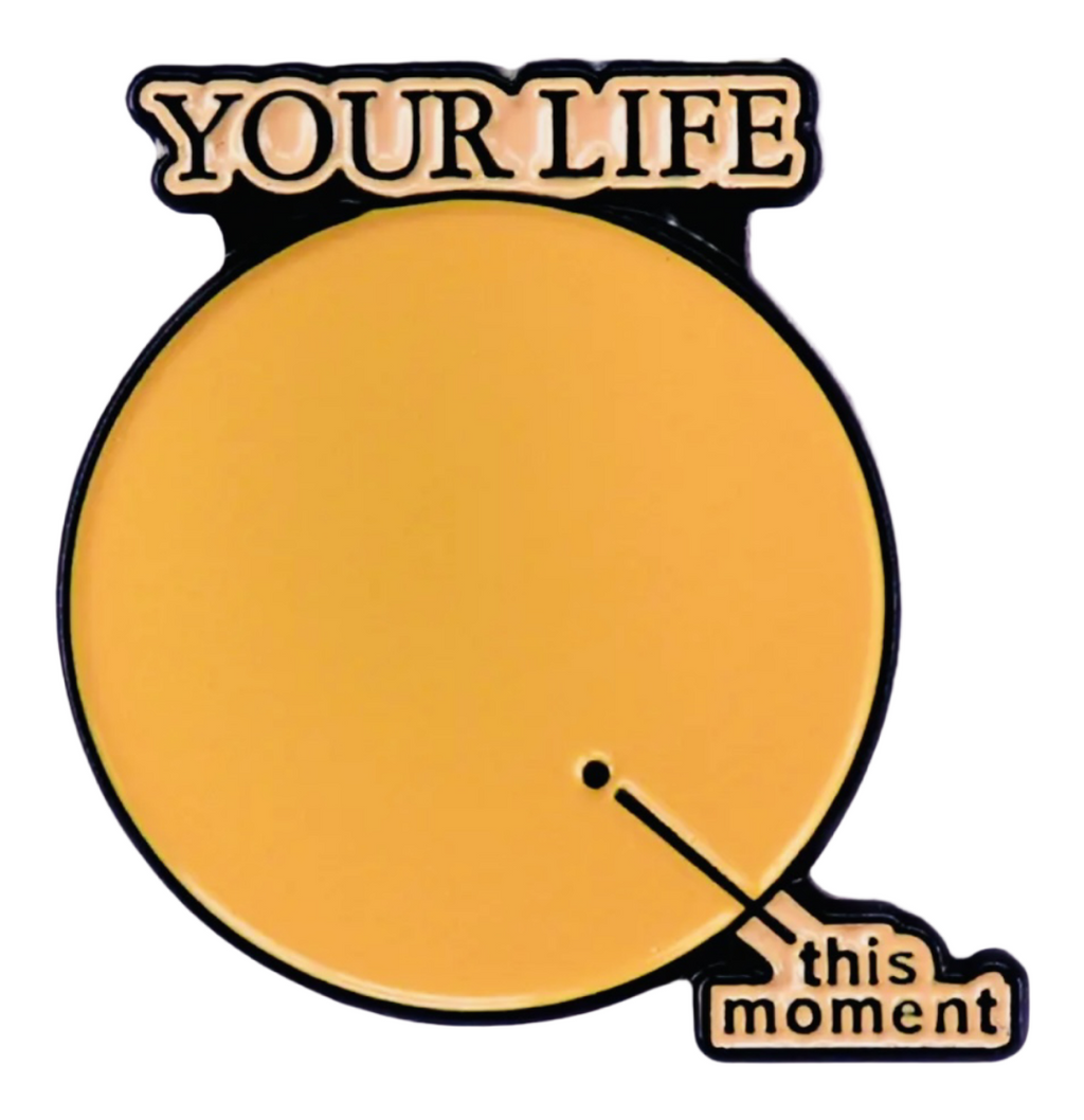 Broche Votre vie en ce moment