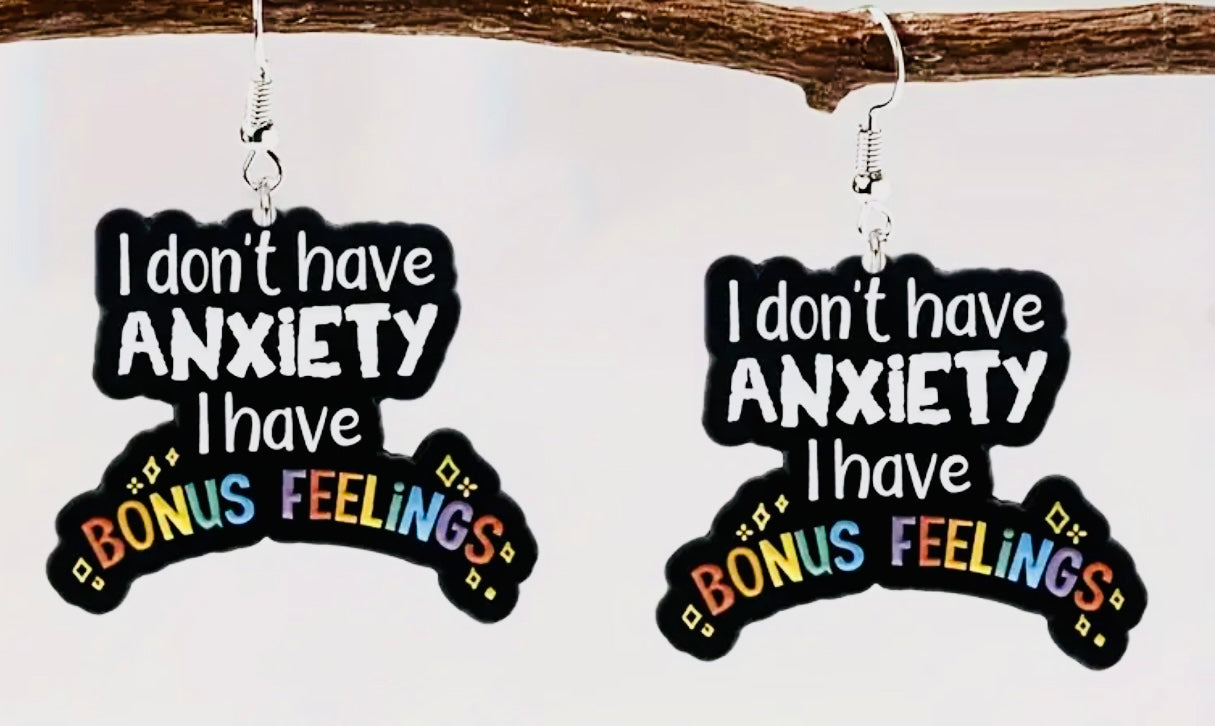 I Don’t Have Anxiety Earrings
