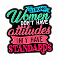 Strong Women Have Standards enamel metal pin