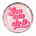 Pink You Can Do It 4cm glass dome fridge magnet on white background