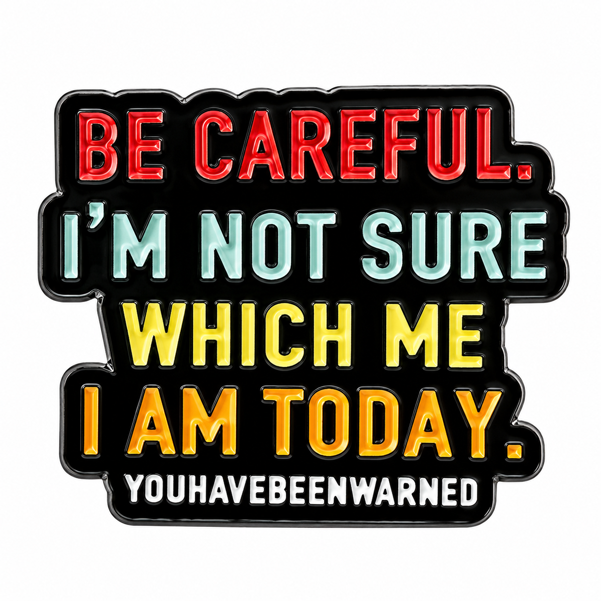 Be Careful funny colourful enamel metal pin