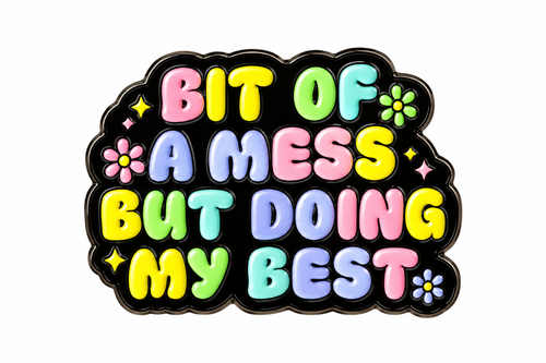 Bit of a Mess But Doing My Best enamel pin on white background