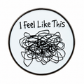 I Feel Like This alloy metal pin, approximately 2.5 cm diameter