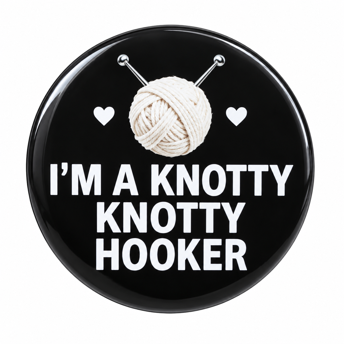 6 cm I'm a Knotty Knotty Hooker round crochet badge