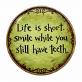 Life is short smile while you still have teeth alloy metal pin brooch approximately 3 cm