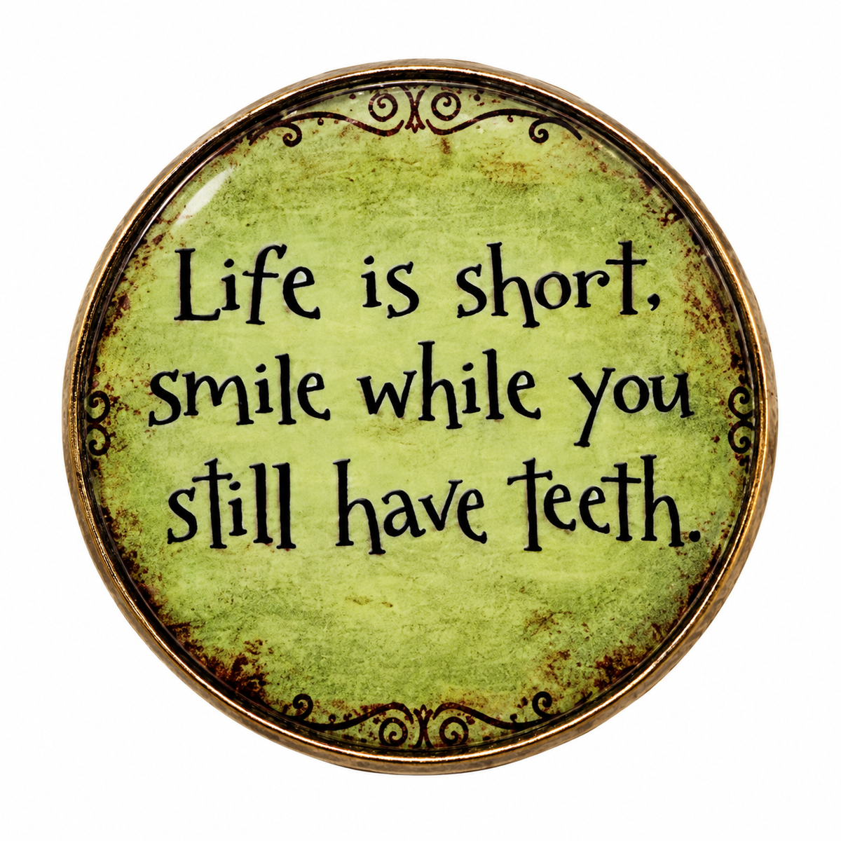 Life is short smile while you still have teeth alloy metal pin brooch approximately 3 cm